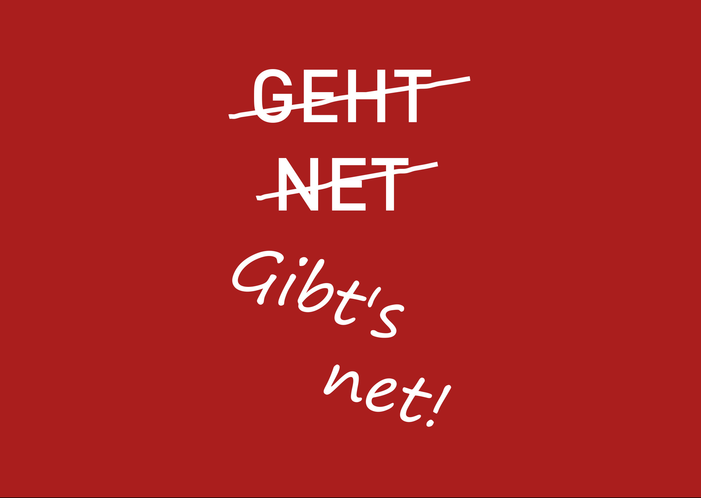 Geht net Gibts net